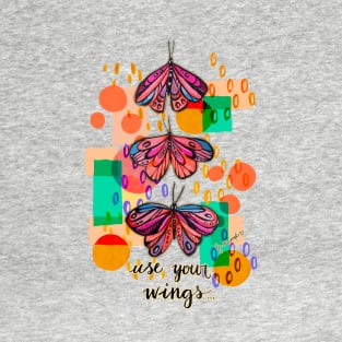 Use your wings T-Shirt